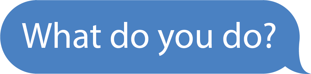 an ios message bubble with the text 'What do you do?' inside